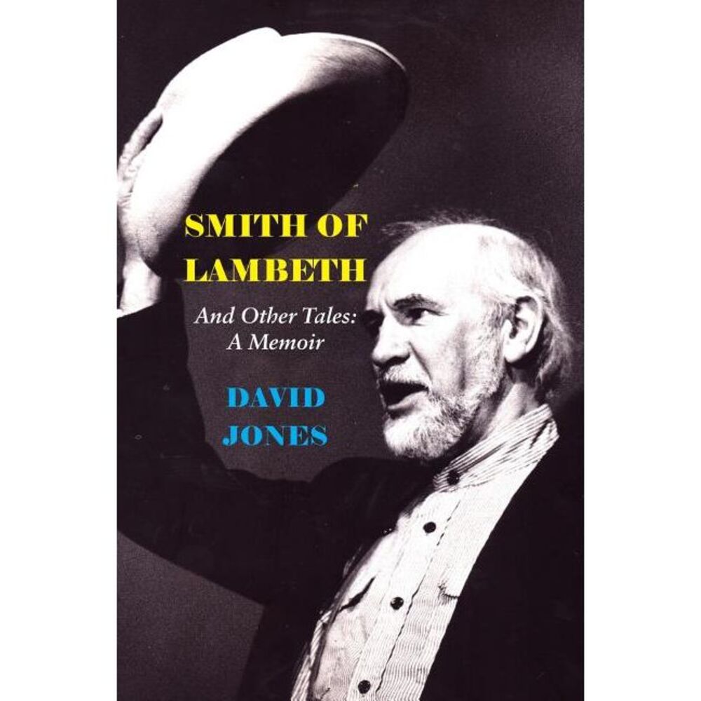 Smith of Lambeth: And Other Tales: A Memoir -- David Jones